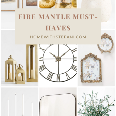 Fire Mantle Must Haves